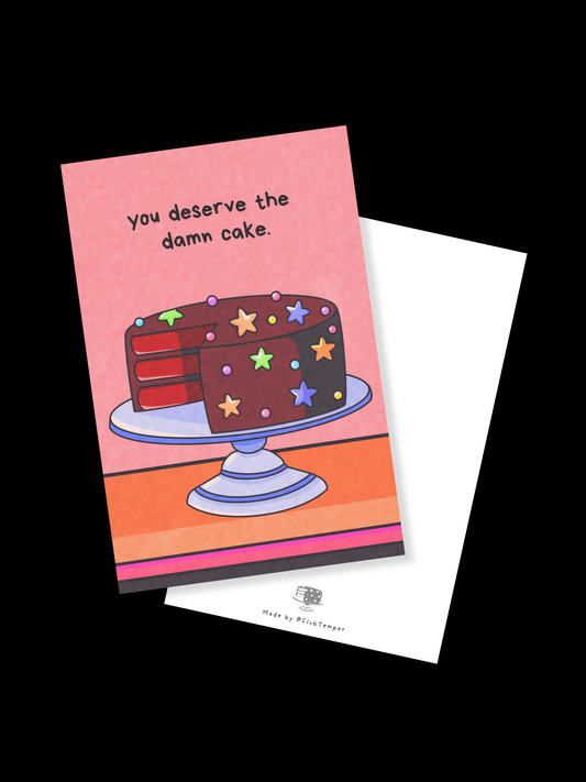 You Deserve the Damn Cake Mini Print- 6" x 4"
